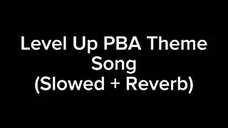 Level Up PBA Theme Song (Slowed + Reverb)