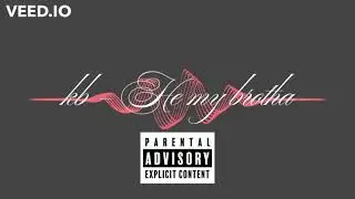 KB - He My Brotha