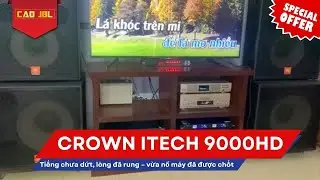 Tiếng chưa dứt, l&ograve;ng đ&atilde; rung &ndash; Crown Itech 9000HD vừa nổ m&aacute;y đ&atilde; về tay AE Kim Th&agrave;nh Hải Dương!