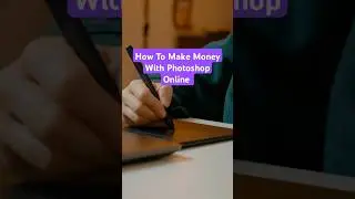 How To Make Money With Photoshop Online | 7 Proven Ways to Get Paid!
