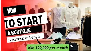 How to Start a Clothing Business in Kenya 2022 (boutique business)
