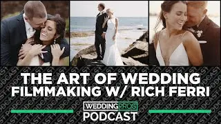 The Art of Wedding Filmmaking with Rich Ferri - Podcast Episode #21