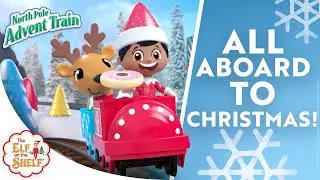 All Aboard: North Pole Advent Train! | Official Product Video | The Elf on the Shelf Santaverse