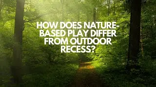 How Does Nature Based Play Differ From Outdoor Recess