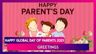 Happy Global Day of Parents 2021 Greetings: WhatsApp Messages, Images and Quotes To Send on June 1