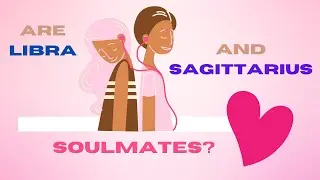 Are Libra and Sagittarius Soulmates? Compatibility Secrets and More