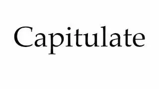How to Pronounce Capitulate
