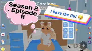 Oh no I have the flu, Ahchoo! 😬😆🤧(Season 2. Episode 1!) (Roblox- Maple Hospital)