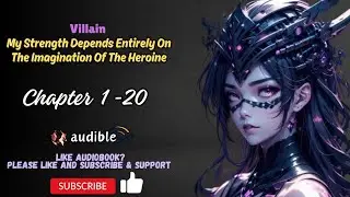 Villain: My Strength Depends Entirely On The Imagination Of The Heroine Chapter 1-20