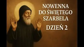 Nowenna do Świętego Szarbela Dzień 2 - Uzdrowienie duszy z grzechu i słabości