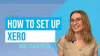 Set Up Xero for Your Business - The Right Way!