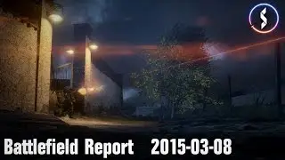 Battlefield Report #1 2015-03-08