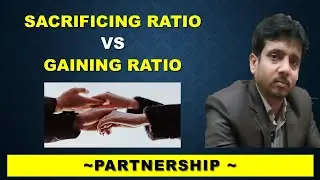 Difference between Sacrificing and Gaining Ratio | Partnership Admission and Retirement