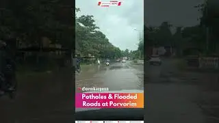 Potholes & Flooded Roads at Porvorim | Commuters Face Tough Time