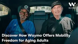 Discover How Waymo Offers Mobility Freedom for Aging Adults