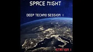 SPACE NIGHT STATION 1 Deep Techno Session * La Nuit*