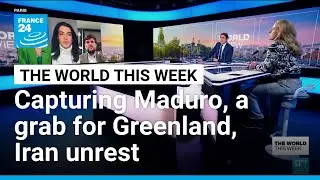 Capturing Maduro, A Grab for Greenland, Iran Unrest &bull; FRANCE 24 English