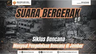 [SUARA BERGERAK 2.0] ISU LINGKUNGAN : “Siklus Bencana : Menyoal Pengelolaan Bencana di Jember”