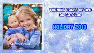Turning Pages of AG American Girl Holiday 2013 Catalog  Old Wish Book Look Flip Through Paige