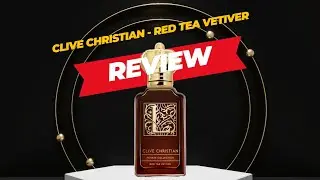 REVIEW NƯỚC HOA 2025 (TẬP 13) - CLIVE CHRISTIAN - RED TEA VETIVER