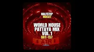 HALFSTEP Presents - DJ Midori Mix at World House Pattaya Vol. 1