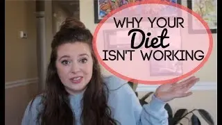 Why Your Diet Isn't Working | Dietitian Tips