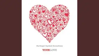 Your Love (Original Full Vocal Mix)