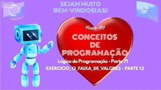 EXERCÍCIO 13 - PARTE 12 - DE LÓGICA DE PROGRAMAÇÃO (PARTE 71)