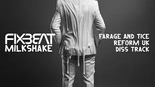 Milkshake - FixBeat  -  Farage Tice Reform Diss Track - Official Video