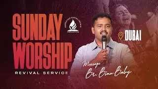 Br. Binu Baby || Sunday Service || 18/08/2024 || MERC - DUBAI