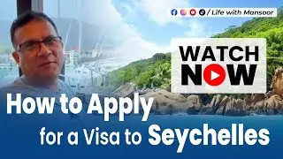 How to Apply for a Visa to Seychelles | Life with Mansoor