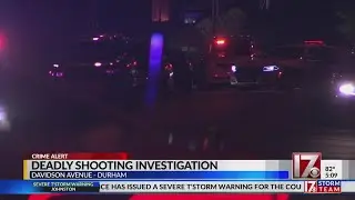 Deadly shooting investigation  underway in Durham