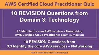 10 REVISION Questions from Domain 3 Technology Networking AWS Certified Cloud Practitioner exam