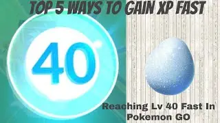 How To Get To Level 40 FAST In Pokemon GO, Top 5 ways to gain xp in Pokemon Go The Last One Is Crazy