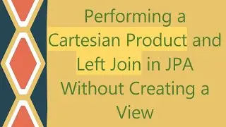 Performing a Cartesian Product and Left Join in JPA Without Creating a View