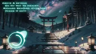 46) Above & beyond - On My Way To Heaven feat. (Richard Bedford Club Mix) - Nikos M edit