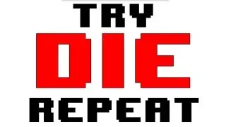 Try. Die. Repeat.