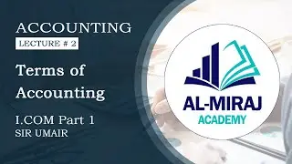 Important Terms of Accounting | Chapter # 1 | Lecture # 2 [ICOM Part 1]