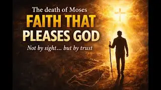 The death of Moses and blind faith - Daniel Clayton