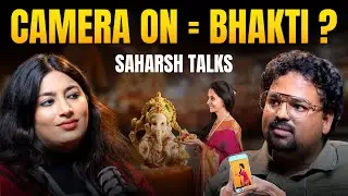 Camera ON = Bhakti? सच क्या है? | Fake Spirituality vs Reality | Saharsh Talks
