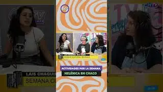 ACTIVIDADES POR LA SEMANA HEL&Eacute;NICA EN CHACO