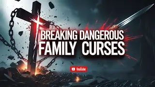 BREAKING DANGEROUS FAMILY CURSES | Powerful Deliverance Prayer 2026