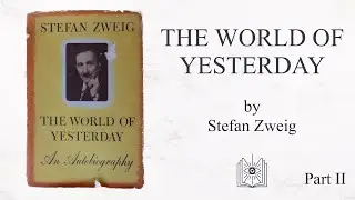The World of Yesterday (1942) by Stefan Zweig (Part 2)