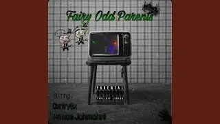 Fairy Odd Parents (feat. Prince Jahmahni)