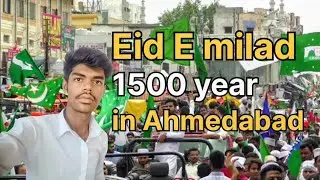 Eid E Milad Ahmedabad 2025 1500 year Eid a milad juloos