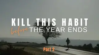 Part 2 - Kill This Habit Before The Year Ends // Alex J Colon // 12-07-25