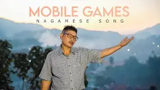 Mobile Games - Chahwang Konyak| Nagamese Song | 2023