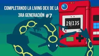 Intentando completar la Living Dex de Hoenn #7