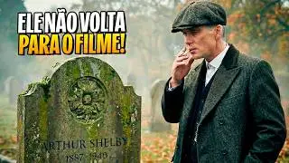 QUEM VOLTA NO FILME DE PEAKY BLINDERS? O FIM DE ARTHUR SHELBY E ALFIE!
