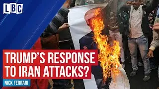 Iran missiles: How will President Trump respond to military base attacks? | LBC